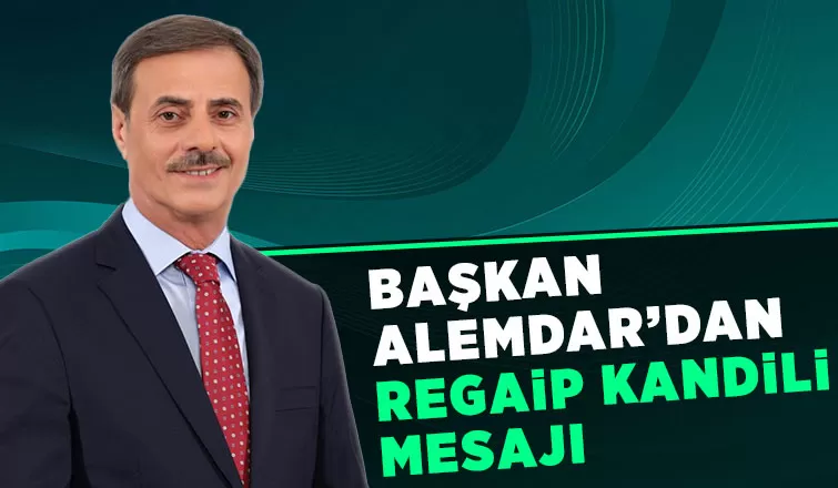 Başkan Alemdar Regaip Kandili'ni kutladı