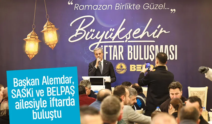 Başkan Alemdar SASKİ ve Belpaş personeli ile iftar yaptı