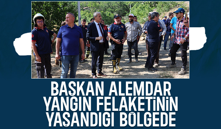 Başkan Alemdar yangın bölgesinde