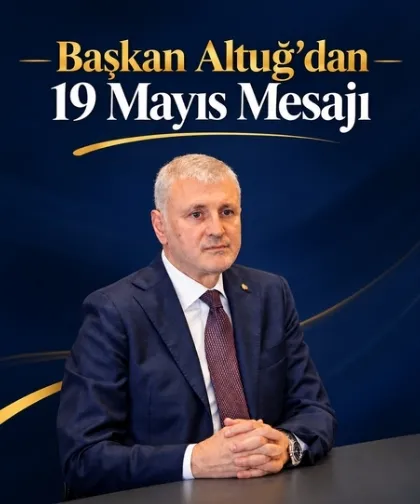 Başkan Altuğ'dan 19 Mayıs Mesajı