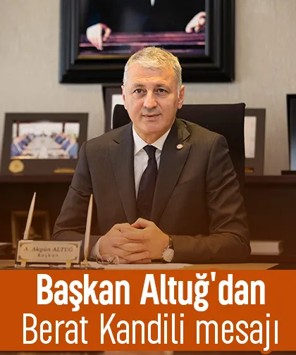 Başkan Altuğ'dan Berat Kandili mesajı