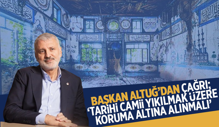 Başkan Altuğ: Tarihi camii yıkılmak üzere.