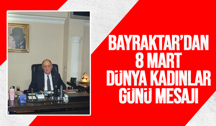Başkan Bayraktar'dan 8 Mart Dünya Kadınlar Günü mesajı