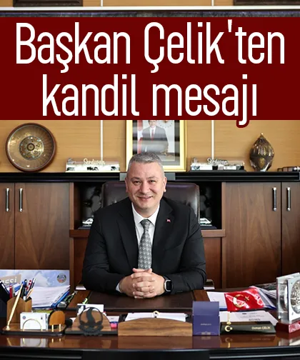 Başkan Çelik'ten kandil mesajı