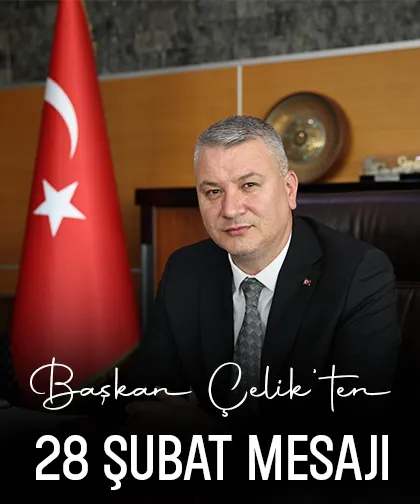 Başkan Çelik’ten 28 Şubat mesajı