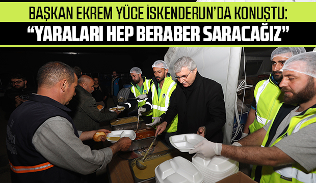 Başkan Ekrem Yüce İskenderun’da konuştu