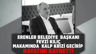 Başkan Fevzi Kılıç hayatını kaybetti