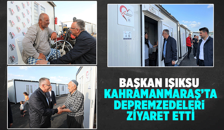 Başkan Işıksu Kahramanmaraş’ta