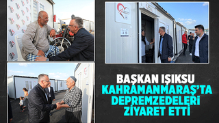 Başkan Işıksu Kahramanmaraş’ta