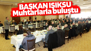 Başkan Işıksu Muhtarlarla biraraya geldi