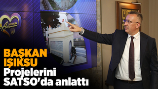 Başkan Işıksu Projelerini SATSO'da anlattı