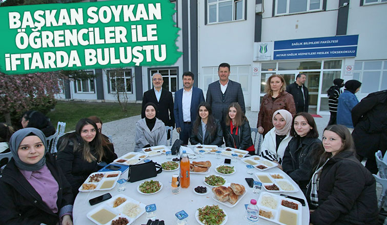 Başkan Soykan üniversite öğrencileri ile iftarda buluştu 