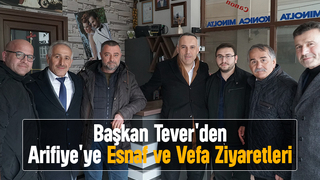 Başkan Tever'den Arifiye'de ziyaretler