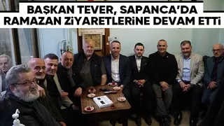 Başkan Tever'den Sapanca'da Ramazan ziyaretleri