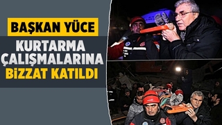 Başkan Yüce, 73 saat sonra enkazdan çıkarılan aileye yardım etti