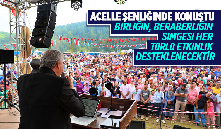 Başkan Yüce Acelle Şenliği'nde çağrı yaptı