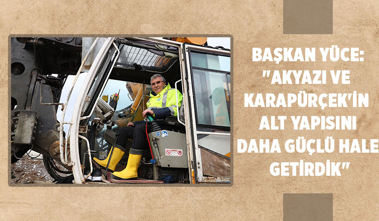 Başkan Yüce, Akyazı Karapürçek için alt yapı açıklaması