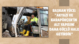 Başkan Yüce, Akyazı Karapürçek için alt yapı açıklaması