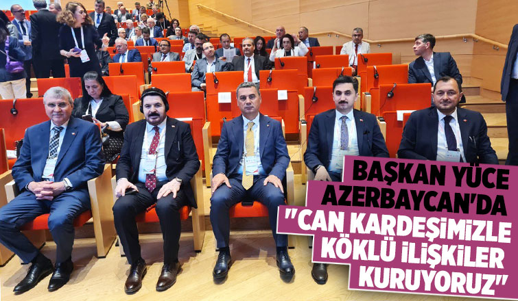 Başkan Yüce Azerbaycan’da