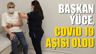 Başkan Yüce, Covid-19 aşısı oldu