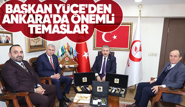 Başkan Yüce'den Ankara'da üst düzey temaslar