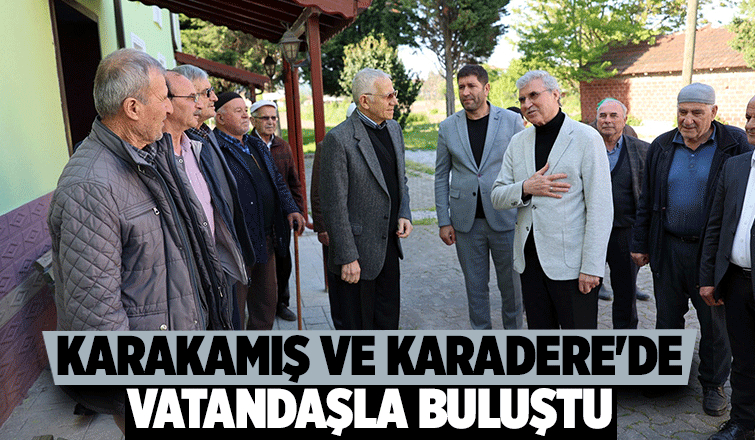 Başkan Yüce'den Karakamış ve Karadere'ye ziyaret