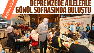 Başkan Yüce depremzede ailelerle iftarını açtı