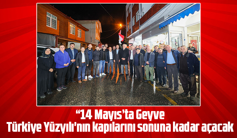 Başkan Yüce Geyve’den seslendi