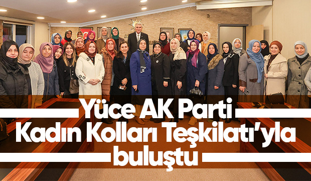 Başkan Yüce Kadın Kolları yönetim kurulu toplantısına katıldı