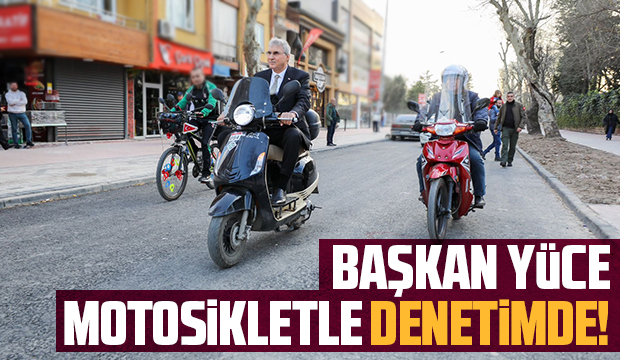 Başkan Yüce motosiklete bindi, Çark'taki çalışmaları inceledi
