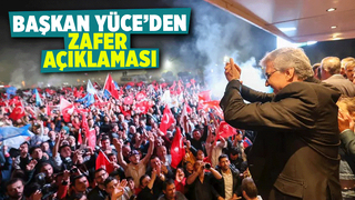 Başkan Yüce: Öyle bir kazandık ki hiç kimse kaybetmedi