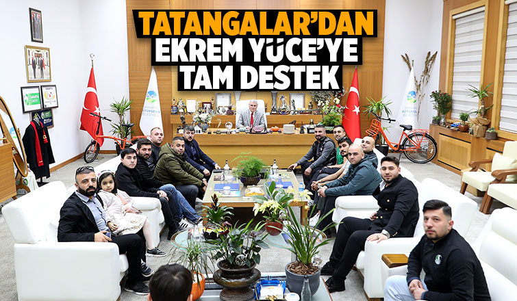 Başkan Yüce Tatangalar'ı ağırladı