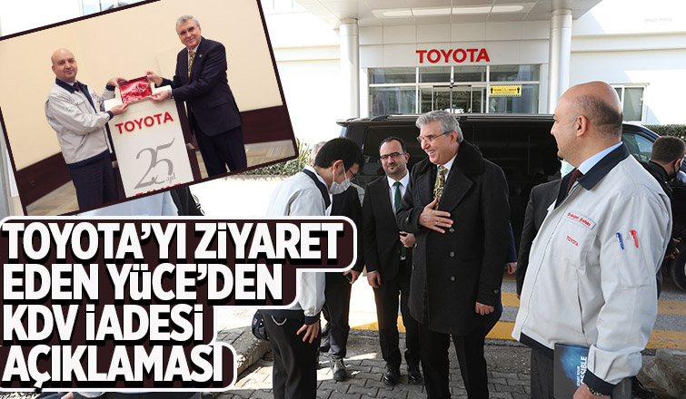 Başkan Yüce Toyota Türkiye'yi ziyaret etti