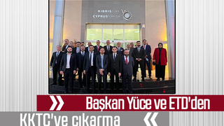 Başkan Yüce ve ETD'den, KKTC'ye ekonomik çıkarma