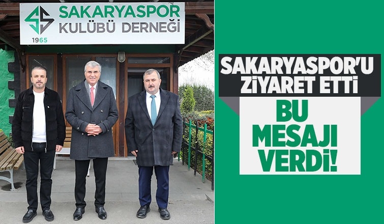 Başkan Yüce’den Sakaryaspor’a ziyaret