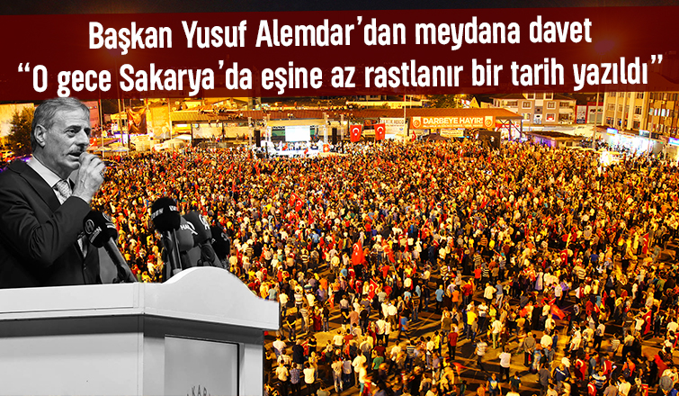 Başkan Yusuf Alemdar’dan 15 Temmuz'dan meydana davet