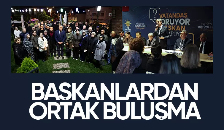 Başkanlar vatandaşlarla bir araya geldi