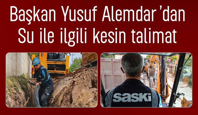 Başkan Alemdar'dan su ile ilgili kesin talimat
