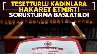 Başörtülü kadınlara hakaret etmişti, savcılık harekete geçti
