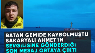 Batan gemide kaybolan Sakaryalı stajerin sevgilisine attığı son mesaj