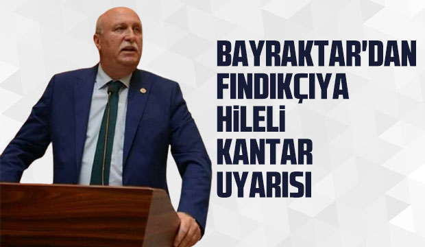 Bayraktar'dak fındıkçıya hileli kantar uyarısı