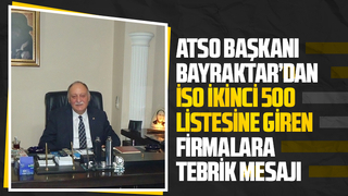Bayraktar'dan İSO ikinci 500 listesine giren firmalara tebrik