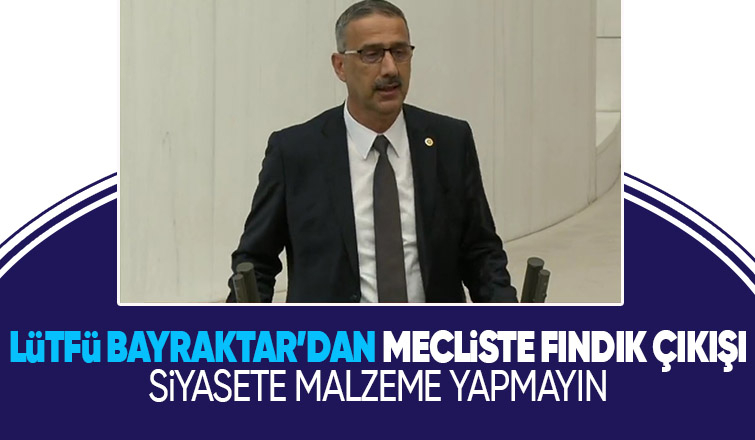 Bayraktar'dan meclis kürsüsünde fındık açıklaması