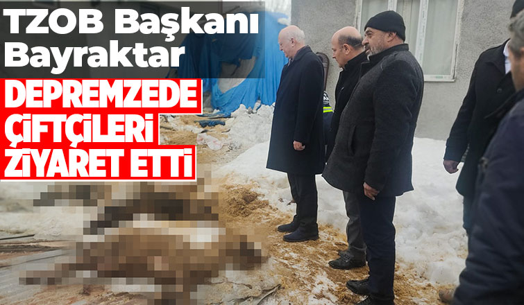 Bayraktar, depremzede çiftçileri ziyaret etti