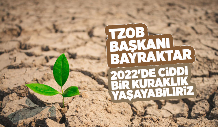  Bayraktar kuraklık uyarısı yaptı