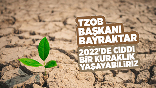  Bayraktar kuraklık uyarısı yaptı