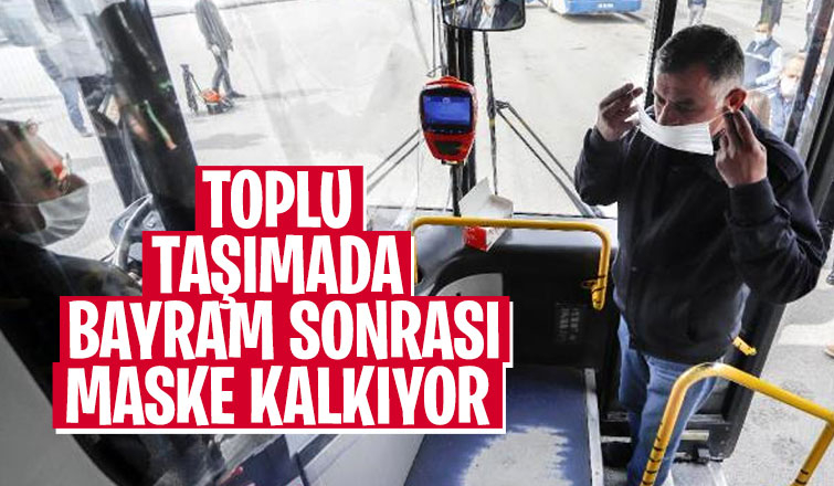 Bayram dönüşü toplu taşımada maskeleri atabiliriz