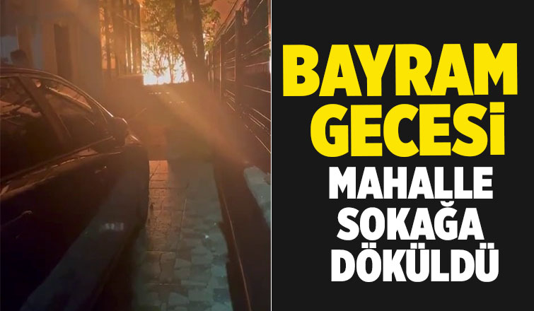 Bayram gecesi yangın: mahalle sokağa döküldü