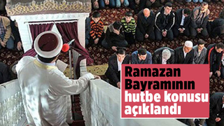 Bayram hutbesinin konusu açıklandı