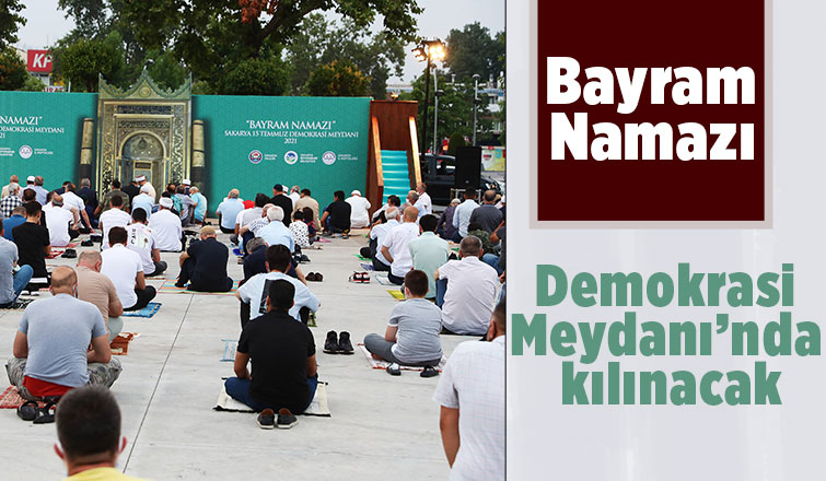 Bayram Namazı Demokrasi Meydanı’nda kılınacak